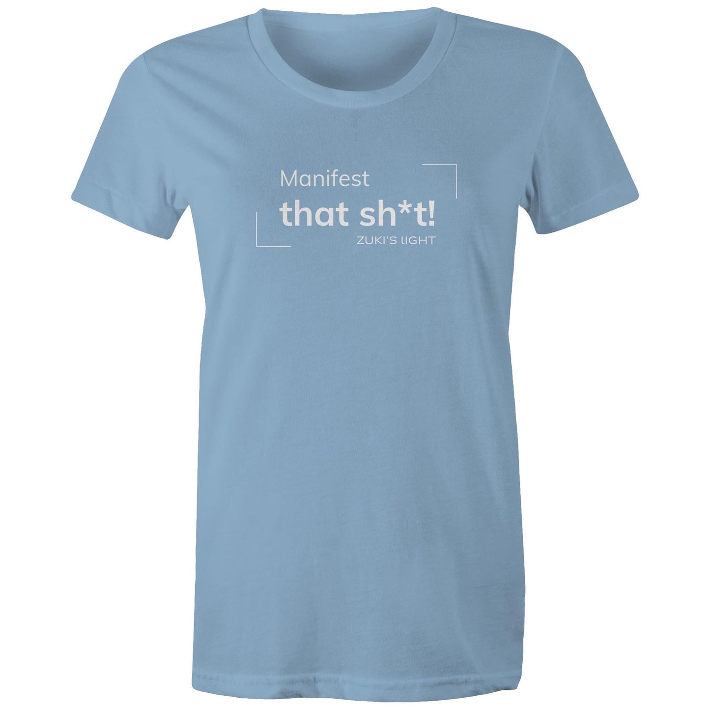 Manifest that Sh*t- Zuki's Light Branded AS Colour - Women's Maple Tee