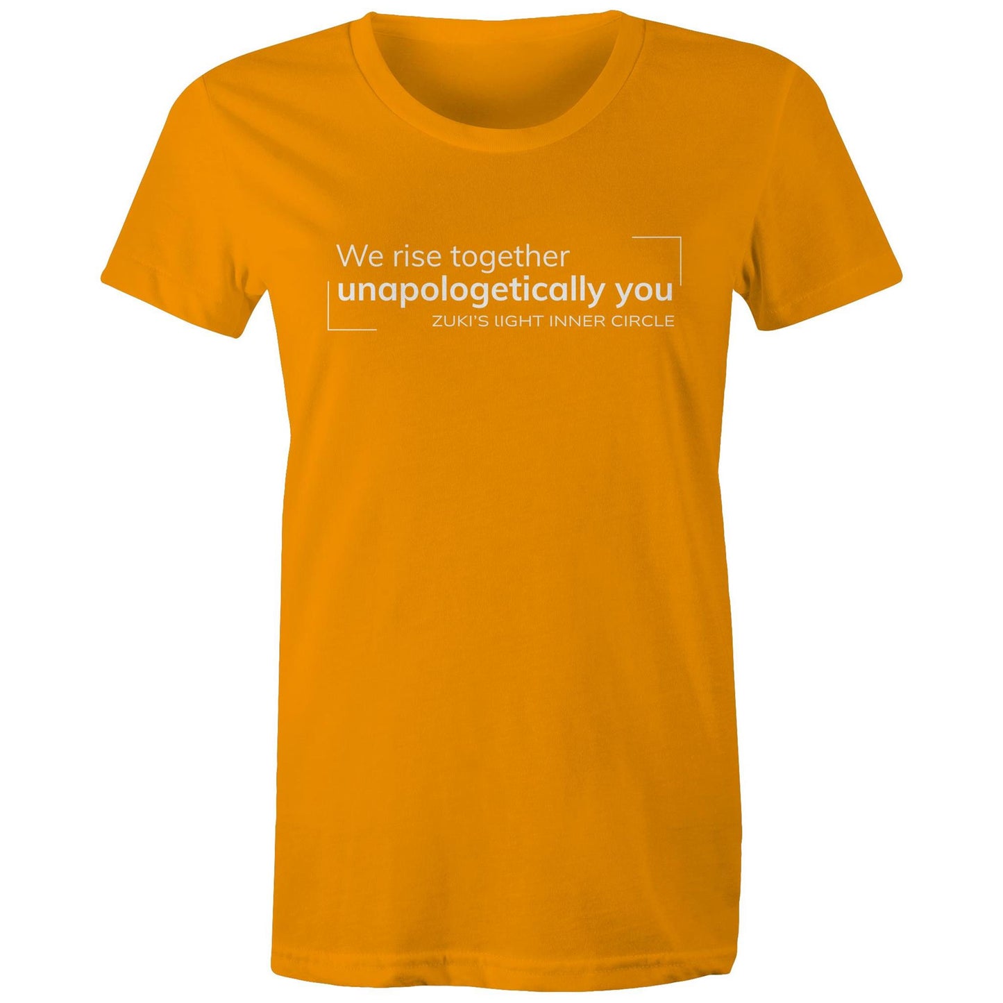 Unapologetically you- We rise together- Inner Circle- Zuki's Light Branded AS Colour - Women's Maple Tee