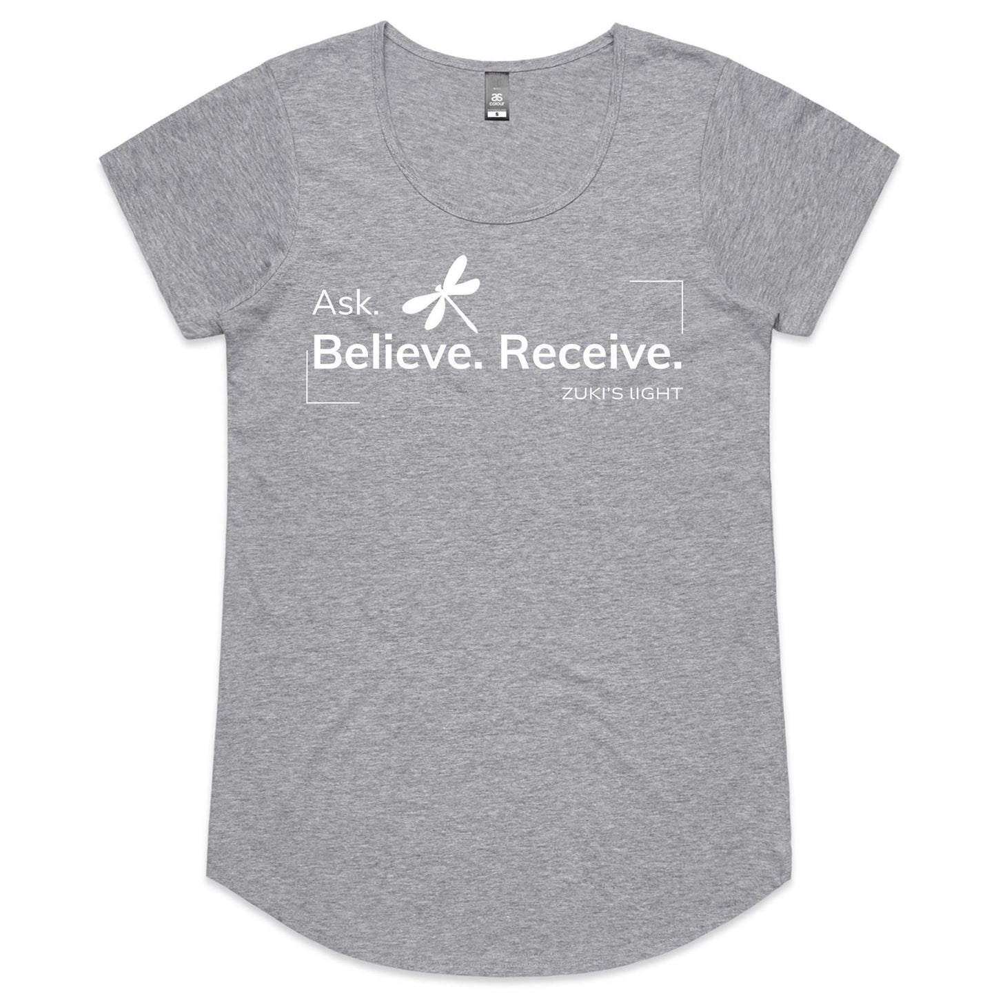 Ask believe, receive- Dragonfly Zuki's Light Branded-AS Colour Mali - Womens Scoop Neck T-Shirt