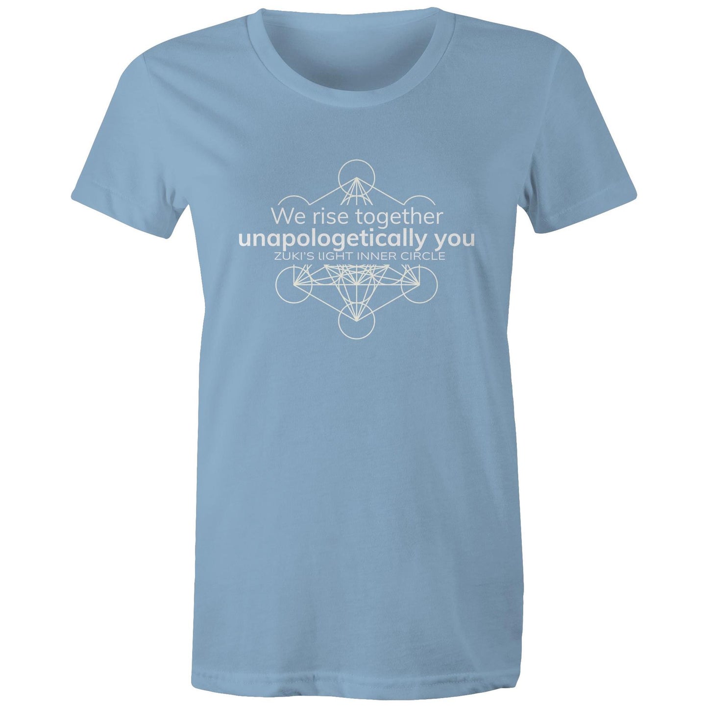 Unapologetically you- We rise together- Inner Circle- Zuki's Light Branded AS colour - Women's Maple Tee