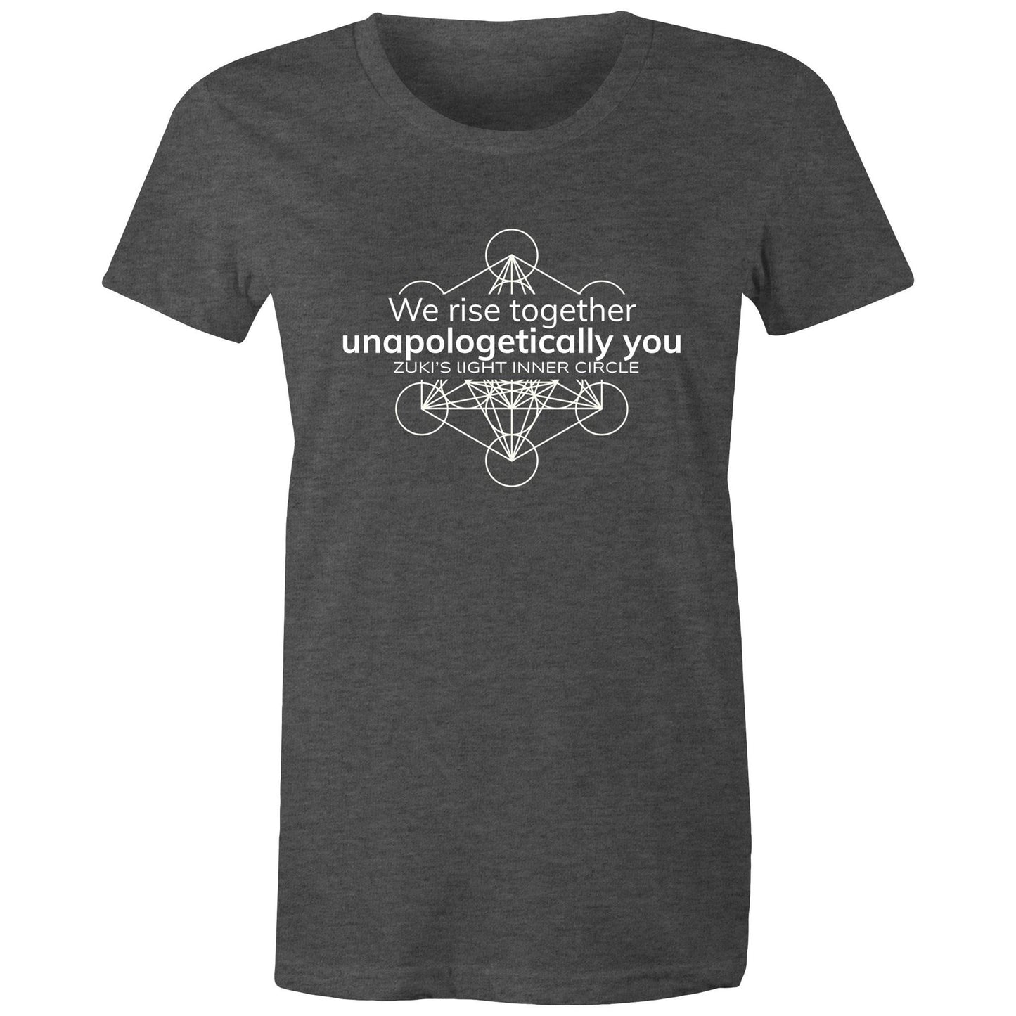 Unapologetically you- We rise together- Inner Circle- Zuki's Light Branded AS colour - Women's Maple Tee