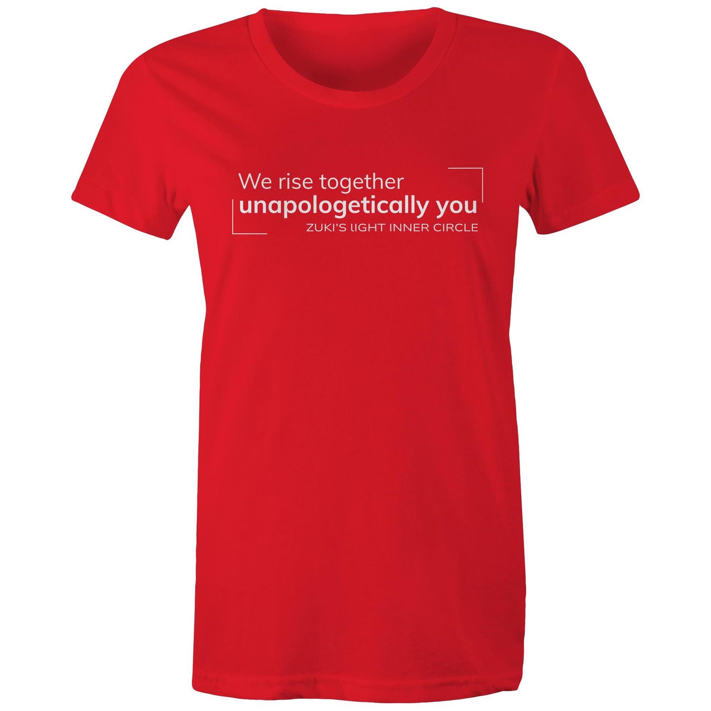 Unapologetically you- We rise together- Inner Circle- Zuki's Light Branded AS Colour - Women's Maple Tee